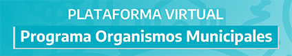 Plataforma Virtual del Programa Organismos Municipales