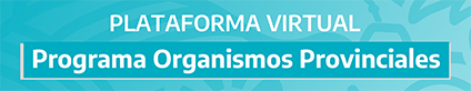 Plataforma Virtual del Programa Organismos Provinciales